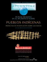 ATLANTIAR HUELLA HUMANA EN EL ATLÁNTICO NORTE PUEBLOS INDÍGENAS PROYECTOS DE INVESTIGACIÓN SOBRE LOS VASCOS ATLANTIAR HUELLA HUMANA EN EL ATLÁNTICO NORTE PUEBLOS INDÍGENAS